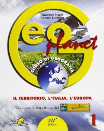 Geoplanet. Con le regioni italiane-Atlante geografico. Per la Scuola media. Con espansione online. Vol. 1: Il territorio, l'Italia, l'Europa