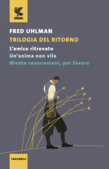 Trilogia del ritorno: L'amico ritrovato-Un'anima non vile-Niente resurrezioni, per favore-0