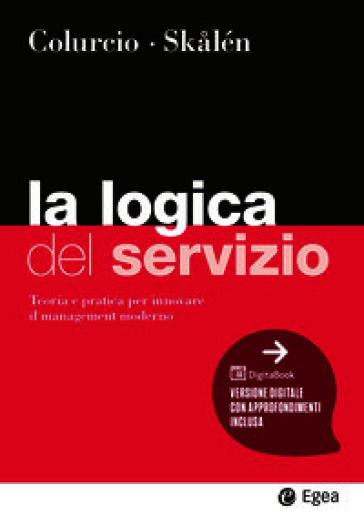 La logica del servizio. Teoria e pratica per innovare il management moderno