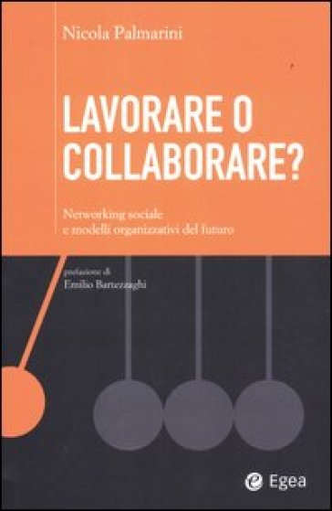 Lavorare o collaborare? Networking sociale e modelli organizzativi de l futuro