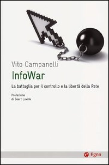 Infowar. La battaglia per il controllo e la libertà della rete