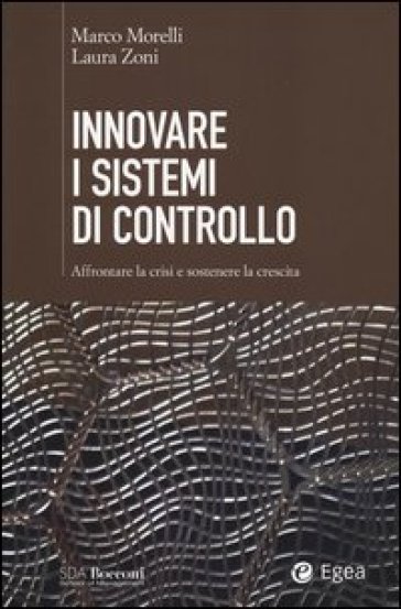 Innovare i sistemi di controllo. Affrontare la crisi e sostenere la crescita