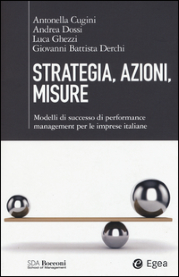 Strategia, azioni, misure. Modelli di successo di performance management per le imprese italiane
