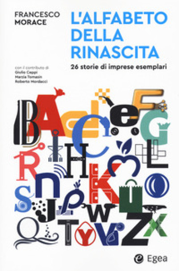 L'alfabeto Della Rinascita. 26 Storie Di Imprese Esemplari