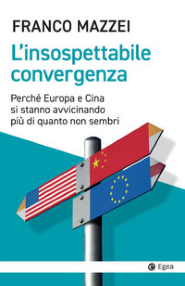 L'insospettabile convergenza. Perché Europa e Cina si stanno avvicinando più di quanto non sembri