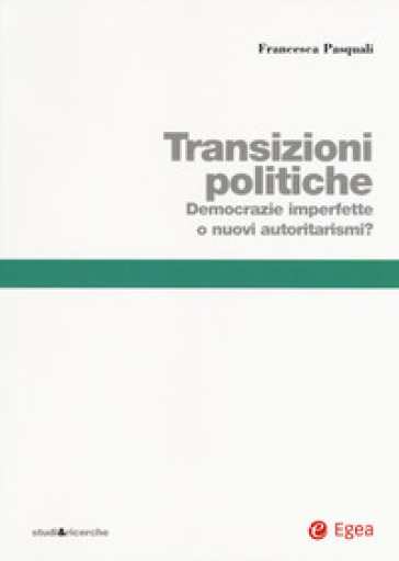 Transizioni politiche. Democrazie imperfette o nuovi autoritarismi?