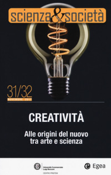 Scienza&amp;Società (2018). Vol. 31-32: Creatività. Alle origini del nuovo tra arte e scienza