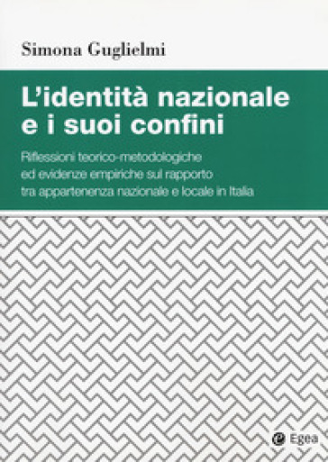 L'identità nazionale e i suoi confini. Riflessioni teorico-metodologiche ed evidenze empiriche sul rapporto tra appartenenza nazionale e locale in Italia