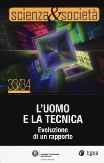 Scienza&amp;Società. Vol. 33-34: L' uomo e la tecnica. Evoluzione di un rapporto