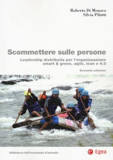 Scommettere sulle persone. Leadership distribuita per l'organizzazione smart &amp; green, agile, lean e 4.0
