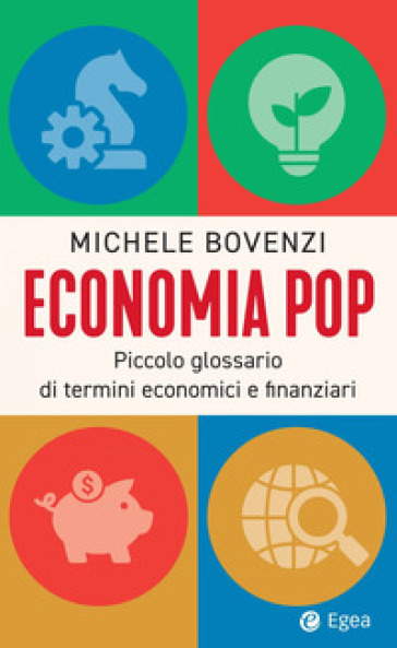 Economia Pop. Piccolo Glossario Di Termini Economici E Finanziari