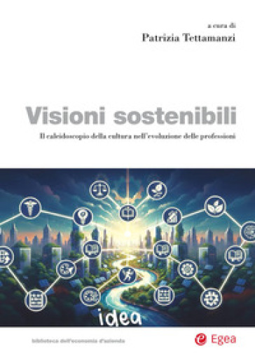 Visioni sostenibili. Il caleidoscopio della cultura nell'evoluzione delle professioni
