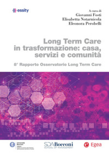 Long term care in trasformazione: casa, servizi e comunità. 8° rapporto Osservatorio Long Term Care