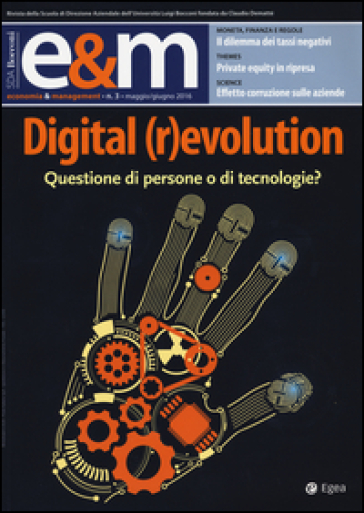 Economia & management (2016). Vol. 3: Digital (r)evolution. Questione di persone o di tecnologie?