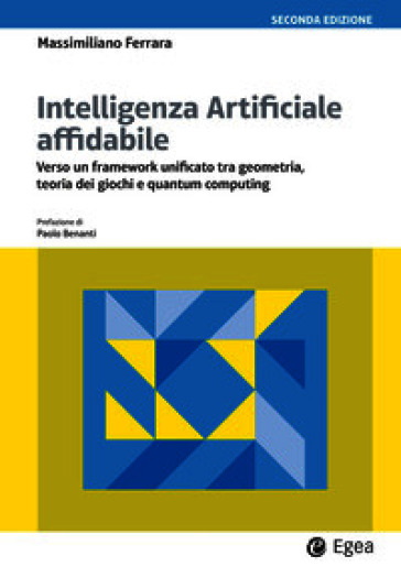 Intelligenza artificiale affidabile. Verso un framework unificato tra geometria, teoria dei giochi e quantum computing