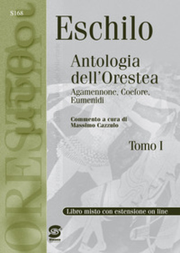 Eschilo. Antologia dell'Orestea. Per i Licei e gli Ist. magistrali. Con espansione online