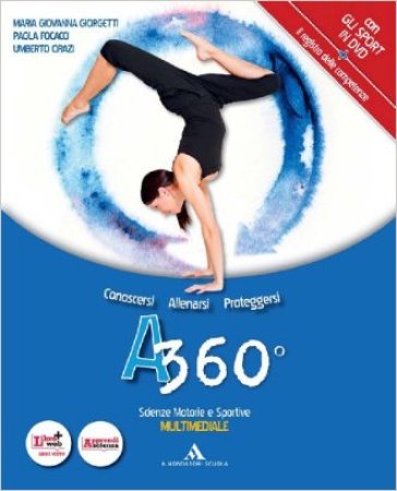 A 360°. Scienze motorie e sportive. Con registro. Per le Scuole superiori. Con DVD-ROM. Con espansione online