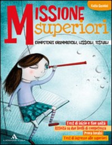 Missioni superiori. Sviluppo competenze grammaticali, lessicali testuali. Per la Scuola media. Con espansione online
