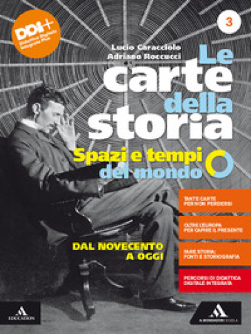 Le carte della storia. Spazi e tempi del mondo. Per i Licei e gli Ist. magistrali. Con e-book. Con espansione online. Vol. 3: Dal Novecento a oggi