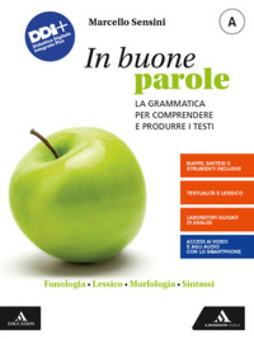 In buone parole. Con Quaderno operativo e La prova scritta di italiano nell'esame di Stato. Per la Scuola media. Con e-book. Con espansione online. Vol. A: Fonologia, lessico, morfologia, sintassi