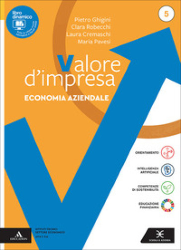 Valore impresa. Economia aziendale. Con Volume Esame di Stato, Piano dei conti. Per gli Ist. tecnici. Con e-book. Con espansione online. Vol. 5