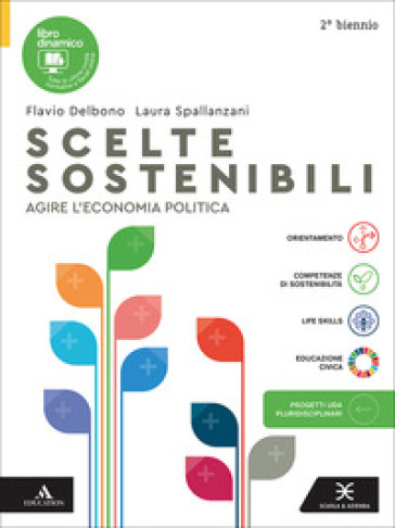 Scelte sostenibili. Agire l'economia politica. Per per il 2° biennio delle Scuole superioni. Con e-book. Con espansione online