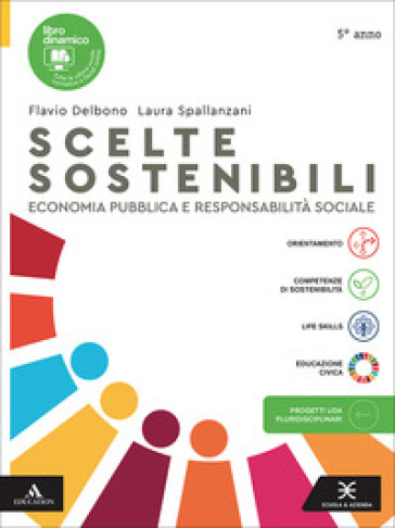 Scelte sostenibili. Economia pubblica e responsabilità sociale. Per il 5° anno delle Scuole superiori. Con e-book. Con espansione online