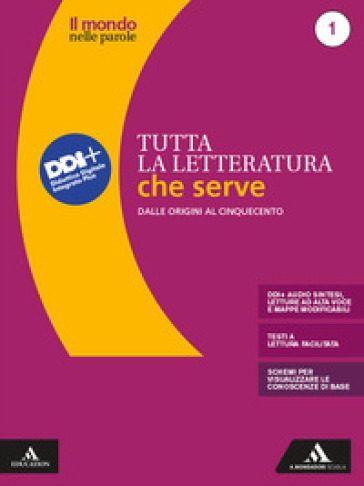 Il mondo nelle parole. Storia e testi della letteratura italiana. Tutta la letteratura che serve. Per le Scuole superiori. Con e-book. Con espansione online. Vol. 1: Dalle origini al Cinquecento