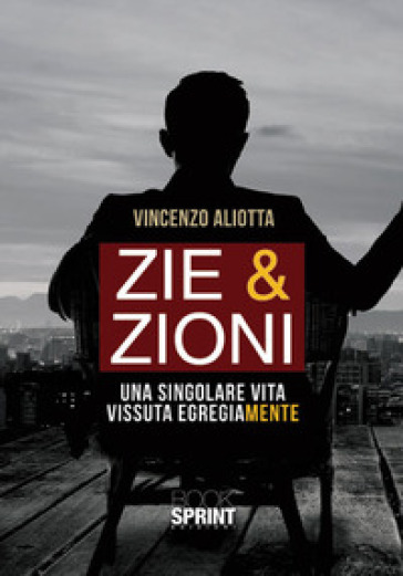 Zie &amp; zioni. Una singolare vita vissuta egregiamente
