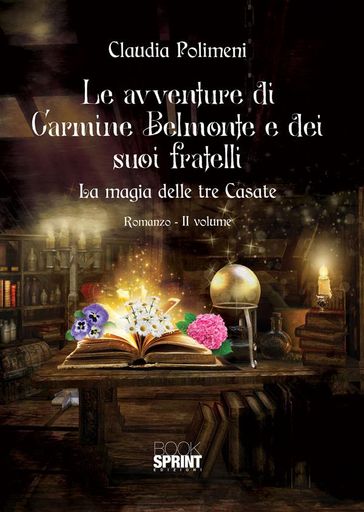 Le avventure di Carmine Belmonte e dei suoi fratelli - La magia delle tre Casate - II Volume