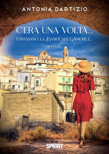 C'era una volta - Grassano, la Basilicata, l'amore e