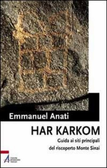 Har Karkom. Guida Ai Siti Principali Del Riscoperto Monte Sinai