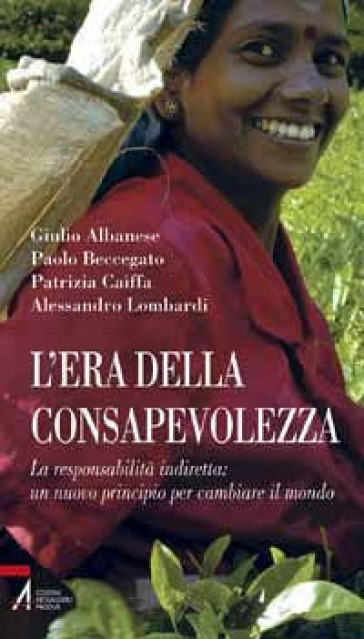 L'era della consapevolezza. La responsabilità indiretta: un nuovo principio per cambiare il mondo