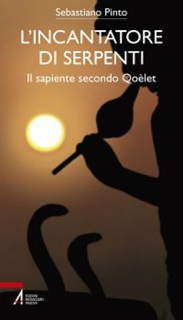 L'incantatore di serpenti. Il sapiente secondo Qoèlet