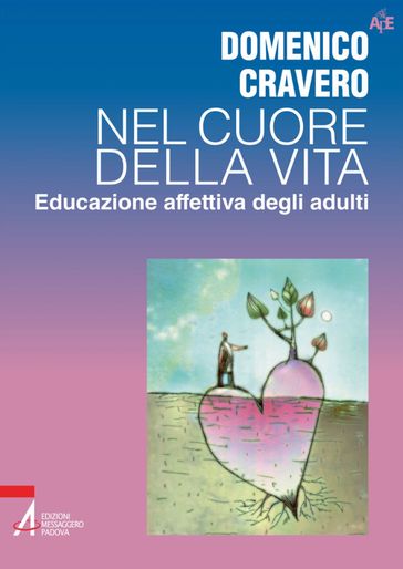 Nel cuore della vita. Educazione affettiva degli adulti