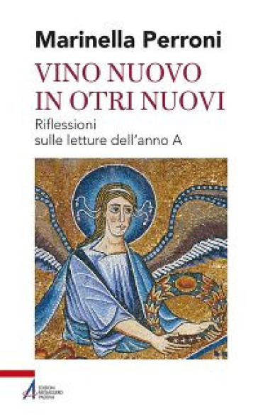 Vino nuovo in otri nuovi. Riflessioni sulle letture dell'anno A