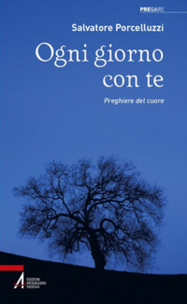 Ogni Giorno Con Te. Preghiere Del Cuore