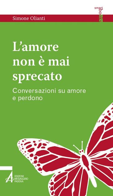 L' amore non è mai sprecato. Conversazioni su amore e perdono