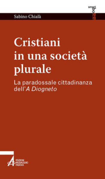Cristiani in una società plurale. La paradossale cittadinanza dell'A Diogneto-0