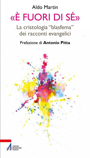 «È fuori di sé». La cristologia «blasfema» dei racconti evangelici