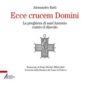 Ecce crucem domini. La preghiera di sant'Antonio contro il diavolo