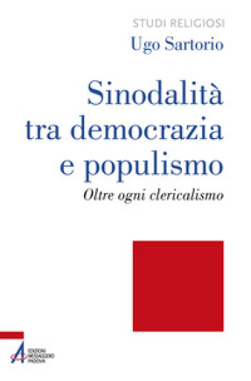 Sinodalità tra democrazia e populismo. Oltre ogni clericalismo. Ediz. plastificata
