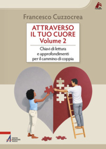 Attraverso il tuo cuore. Vol. 2: Chiavi di lettura e approfondimenti per il cammino di coppia