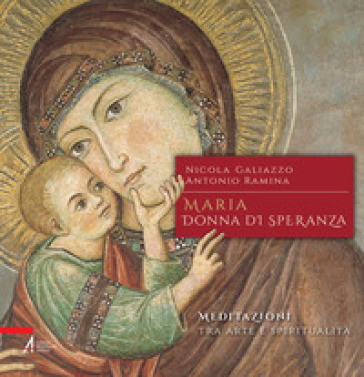 Maria, donna di speranza. Meditazioni tra arte e spiritualità