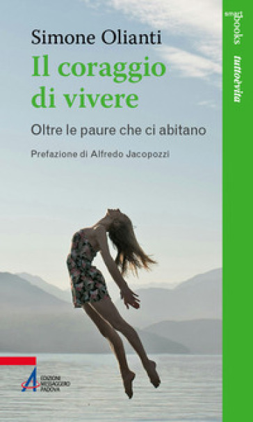 Il coraggio di vivere. Oltre le paure che ci abitano