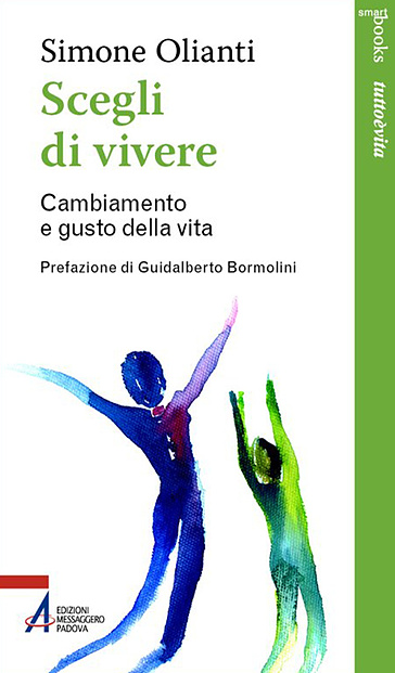 Scegli di vivere. Cambiamento e gusto della vita. Nuova ediz.