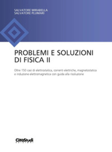 Problemi e soluzioni di fisica II