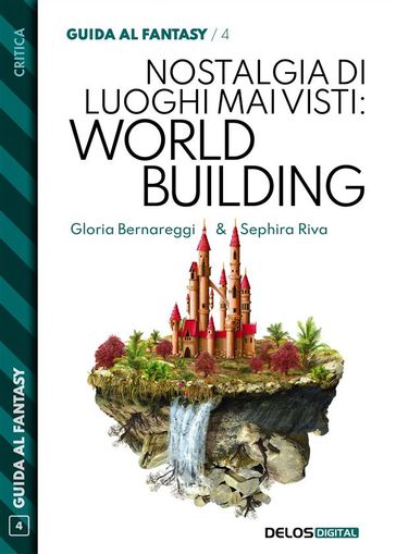 Nostalgia di luoghi mai visti: Worldbuilding