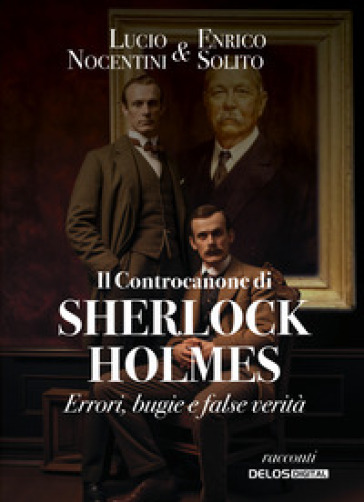 Il controcanone di Sherlock Holmes. Errori, bugie e false verità