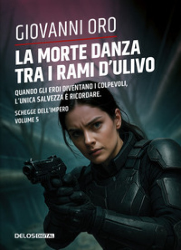 La morte danza tra i rami d'ulivo. Schegge dell'impero. Vol. 5